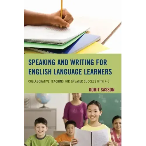 Speaking and Writing for English Language Learners: Collaborative Teaching for Greater Success with K-6