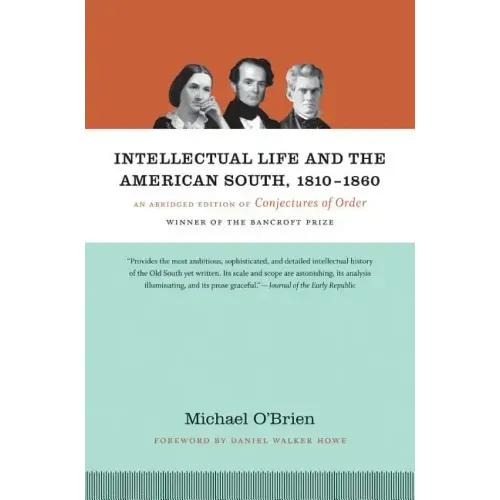 Intellectual Life and the American South, 1810-1860: An Abridged Edition of Conjectures of Order