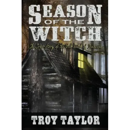 Season of the Witch: The Haunted History of the Bell Witch of Tennessee