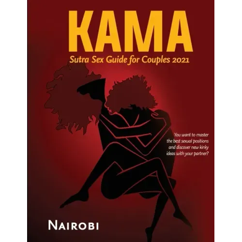 Kama Sutra Sex Guide for Couples 2021: You want to master the best sexual positions and discover new kinky ideas with your partner?