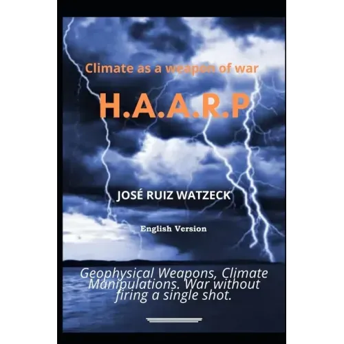 Climate as a weapon of war: H.A.A.R.P