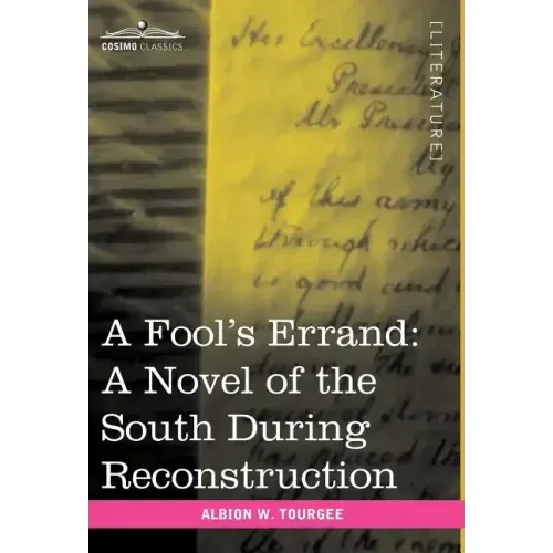 A Fool's Errand: A Novel of the South During Reconstruction