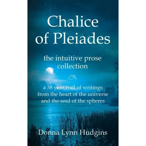 Chalice of Pleiades: the intuitive prose collection