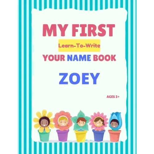 My First Learn-To-Write Your Name Book: Zoey