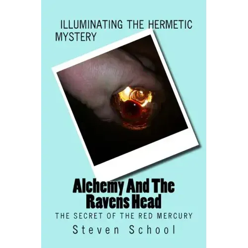Alchemy And The Ravens Head: The Secret Of The Red Mercury