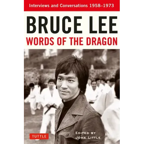 Bruce Lee Words of the Dragon: Interviews and Conversations 1958-1973