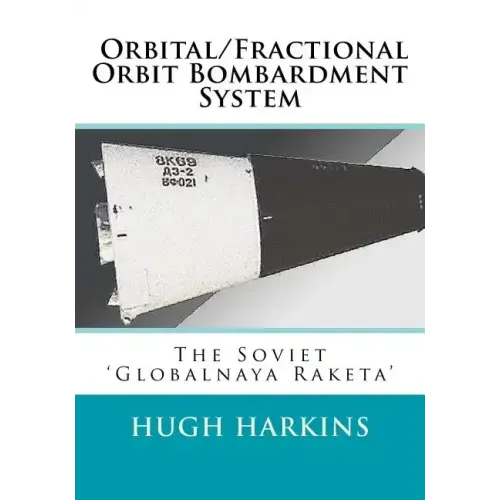 Orbital/Fractional Orbit Bombardment System: The Soviet Globalnaya Raketa