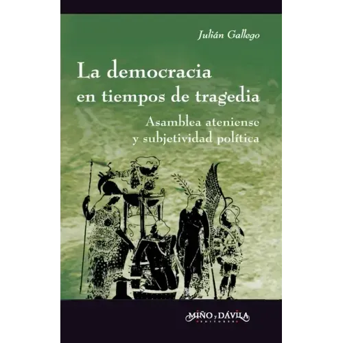 La democracia en tiempos de tragedia: Asamblea ateniense y subjetividad política