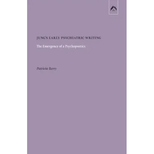 Jung's Early Psychiatric Writing: The Emergence of a Psychopoetics