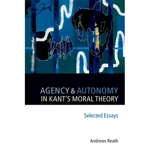 Agency and Autonomy in Kant's Moral Theory