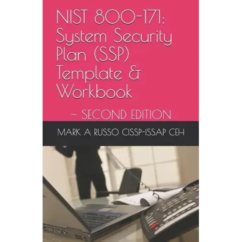Nist 800-171: System Security Plan (SSP) Template & Workbook: SECOND EDITION