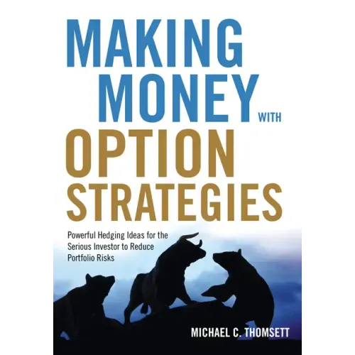 Making Money with Option Strategies: Powerful Hedging Ideas for the Serious Investor to Reduce Portfolio Risks