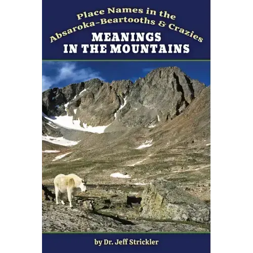 Meanings in the Mountains: Place Names in the Absaroka-Beartooths and Crazies