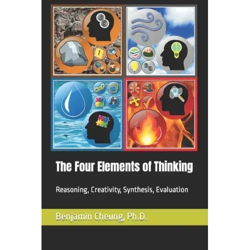 The Four Elements of Thinking: Reasoning, Creativity, Synthesis, Evaluation