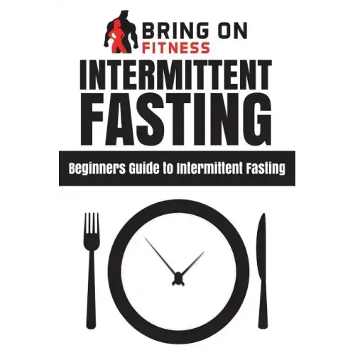 Intermittent Fasting: Beginners Guide to Intermittent Fasting