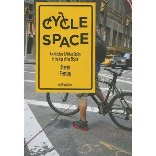 Cycle Space: Architecture and Urban Design in the Age of the Bicycle