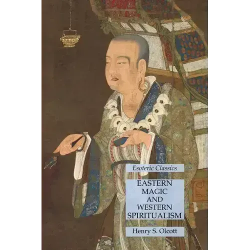 Eastern Magic and Western Spiritualism: Esoteric Classics