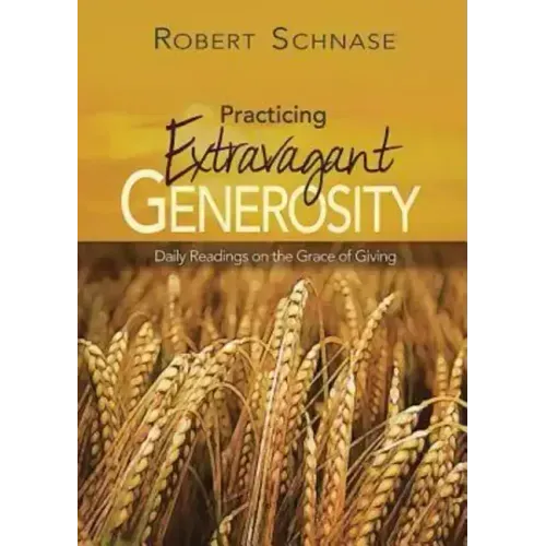 Practicing Extravagant Generosity: Daily Readings on the Grace of Giving