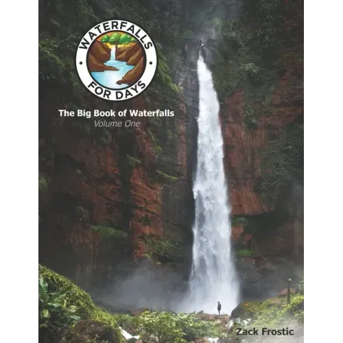 Waterfalls For Days: The Big Book of Waterfalls: Volume One