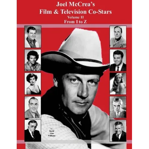 Joel McCrea's Film & Television Co-Stars From I to Z