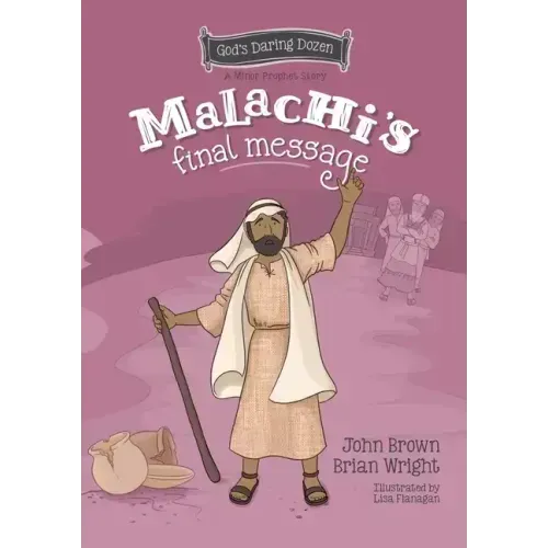 Malachi's Final Message: The Minor Prophets, Book 5
