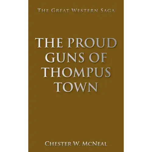 The Proud Guns of Thompus Town: The Great Western Saga