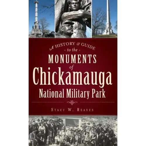 A History & Guide to the Monuments of Chickamauga National Military Park