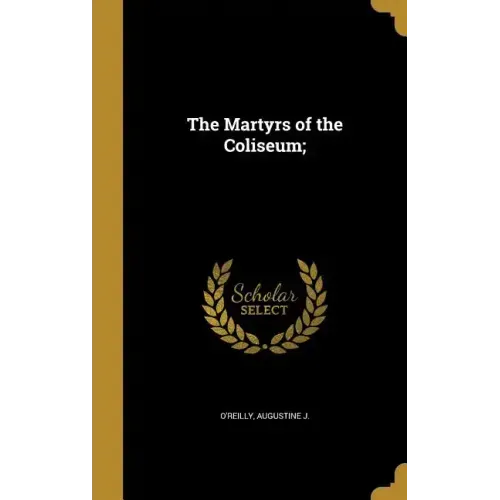 The Martyrs of the Coliseum;