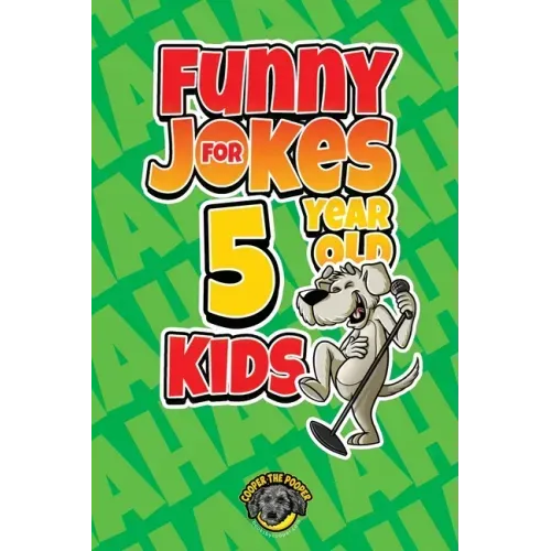 Funny Jokes for 5 Year Old Kids: 100+ Crazy Jokes That Will Make You Laugh Out Loud!