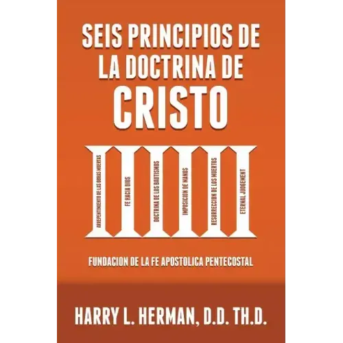 Seis Principios de la Doctrina de Cristo: Fundación de la Fe Apostólica Pentecostal