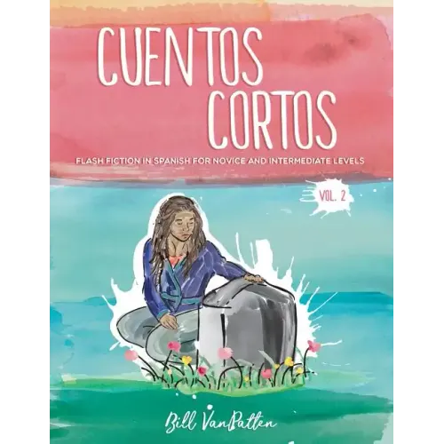 Cuentos cortos Volume 2: Flash Fiction in Spanish for Novice and Intermediate Levels
