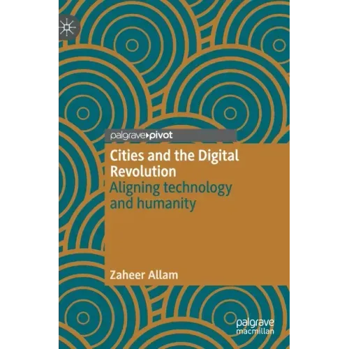 Cities and the Digital Revolution: Aligning Technology and Humanity