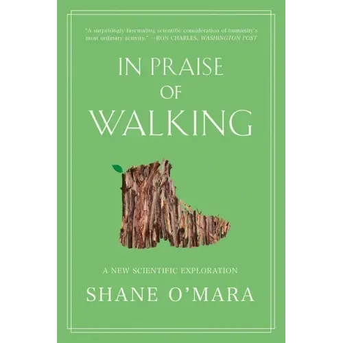 In Praise of Walking: A New Scientific Exploration