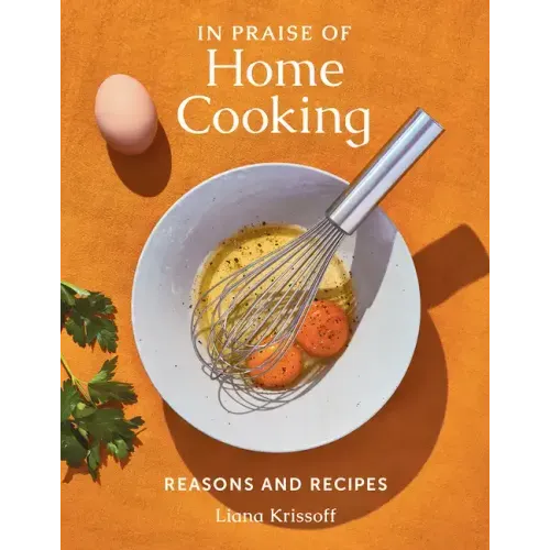 In Praise of Home Cooking: Reasons and Recipes