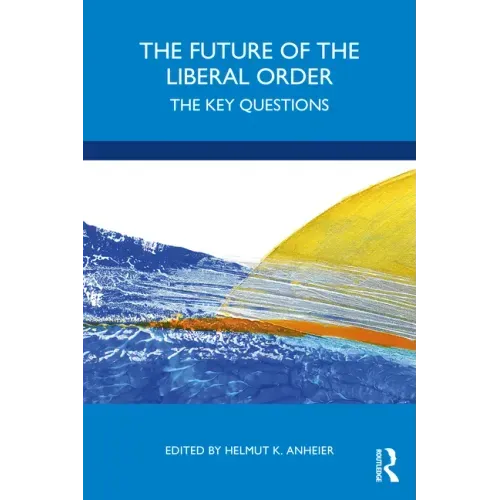 The Future of the Liberal Order: The Key Questions