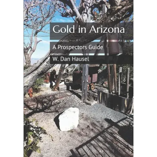 Gold in Arizona: A Prospectors Guide