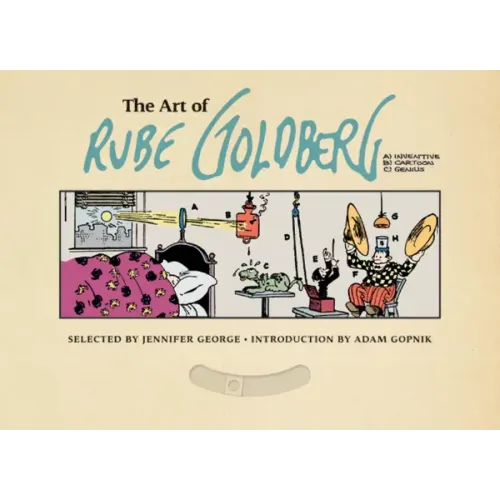 The Art of Rube Goldberg: (A) Inventive (B) Cartoon (C) Genius