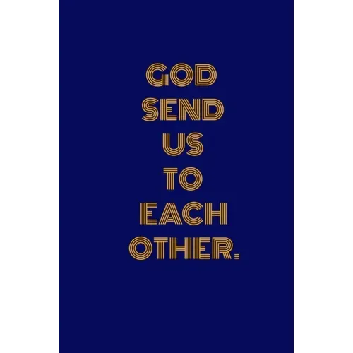 God Send Us to Each Other.: Unlined Notebook- 100 Pages