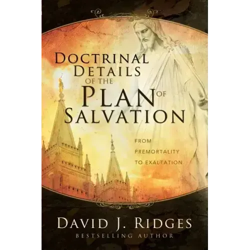 Doctrinal Details/Plan of Salvation