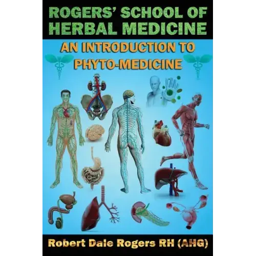 Rogers' School of Herbal Medicine: An Introduction to Phyto-Medicine