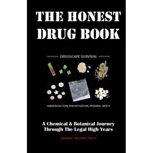 The Honest Drug Book: A Chemical & Botanical Journey Through the Legal High Years
