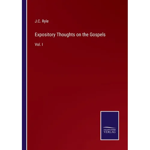 Expository Thoughts on the Gospels: Vol. I