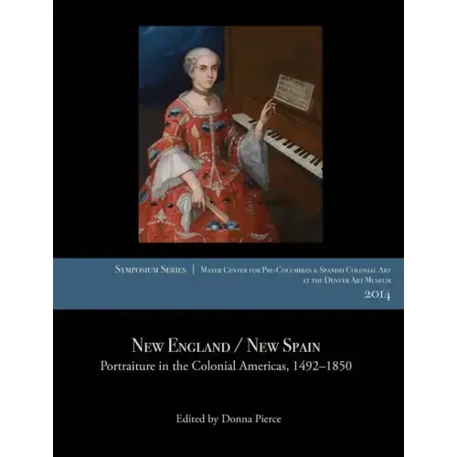 New England / New Spain: Portraiture in the Colonial Americas, 1492-1850