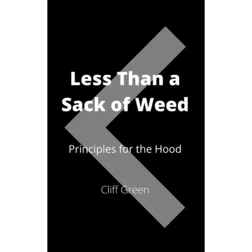 Less Than a Sack of Weed: Principles for the Hood