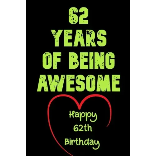 62 Years Of Being Awesome Happy 62th Birthday: 62 Years Old Gift for Boys & Girls
