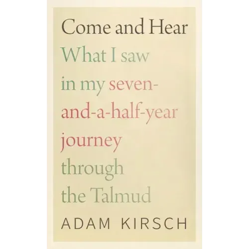Come and Hear: What I Saw in My Seven-And-A-Half-Year Journey Through the Talmud