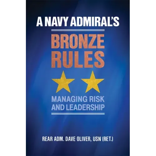 A Navy Admiral's Bronze Rules: Managing Risk and Leadership