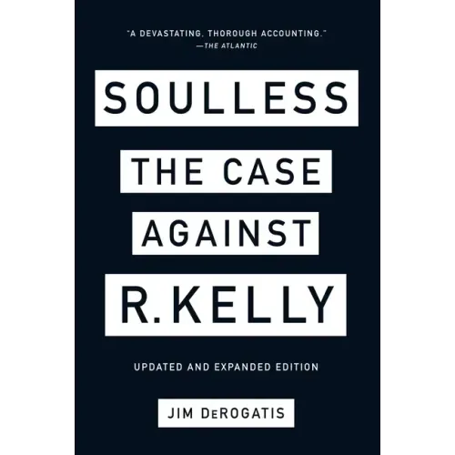 Soulless: The Case Against R. Kelly