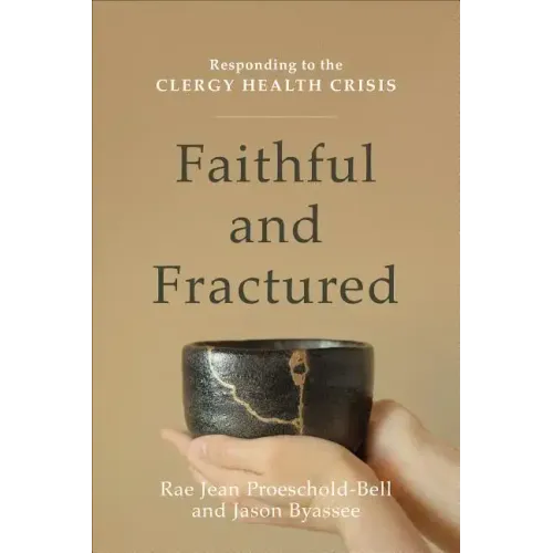 Faithful and Fractured: Responding to the Clergy Health Crisis