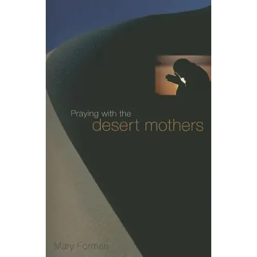 Praying with the Desert Mothers